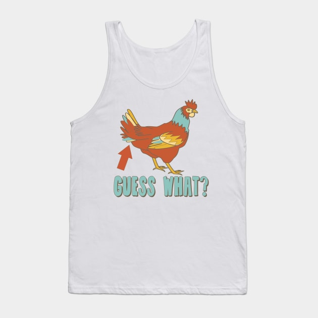 Guess What? Chicken Butt!! Tank Top by clownverty